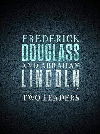 Frederick Douglass and Abraham Lincoln: Two Leaders (2023) poster
