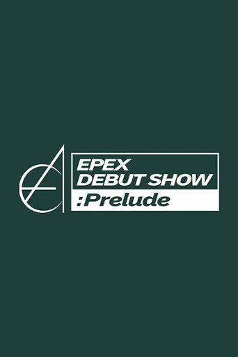 EPEX DEBUT SHOW : Prelude (2021) poster