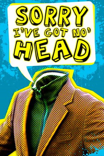 Sorry, I've Got No Head (2008) poster