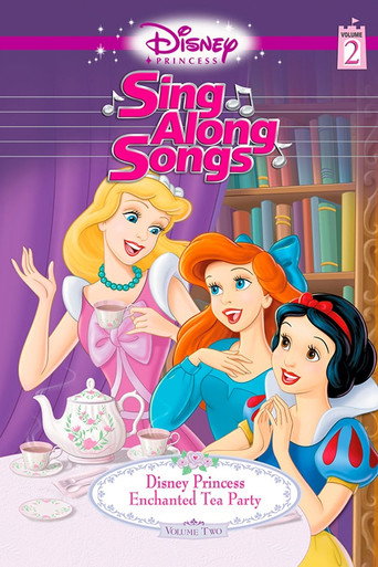 Disney Princess Sing Along Songs, Vol. 2 - Enchanted Tea Party (2005) poster