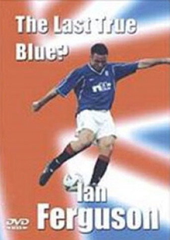 Ian Ferguson: The Last True Blue (2001) poster