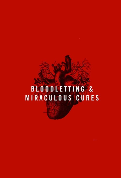 Bloodletting & Miraculous Cures poster